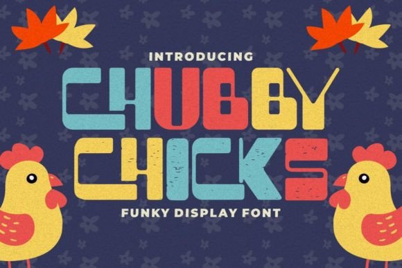 Chubby Chicks: A Playful Display Font Worth Downloading