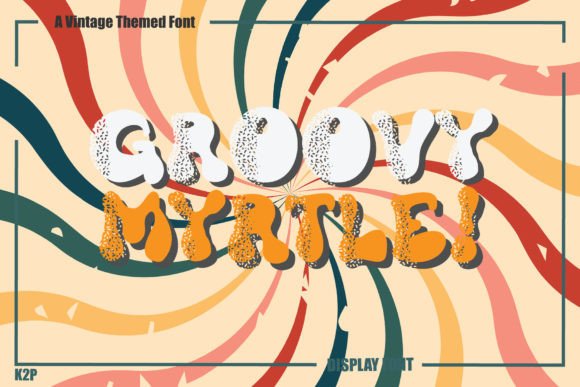 Groovy Myrtle: A Retro Display Font That Makes Campaigns Instantly Recognizable
